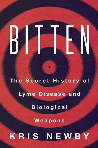 Bitten (The Secret History of Lyme Disease and Biological Weapons) by Kris Newby, 9780062896285
