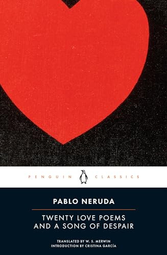 Twenty Love Poems and a Song of Despair (Dual-Language Edition) by Pablo Neruda, W. S. Merwin, Cristina García, 9780143039969