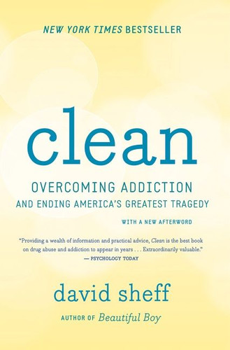 Clean (Overcoming Addiction and Ending America's Greatest Tragedy) by David Sheff, 9780544112322