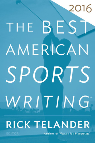 The Best American Sports Writing 2016 by Rick Telander, Glenn Stout, 9780544617315