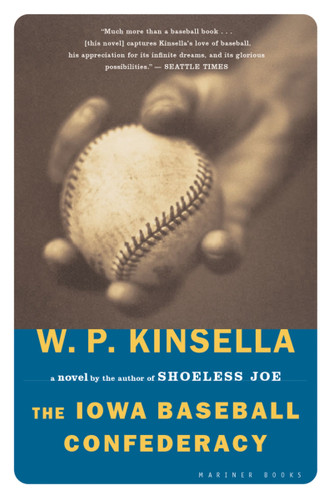 The Iowa Baseball Confederacy (A Novel) by W. P. Kinsella, 9780618340804