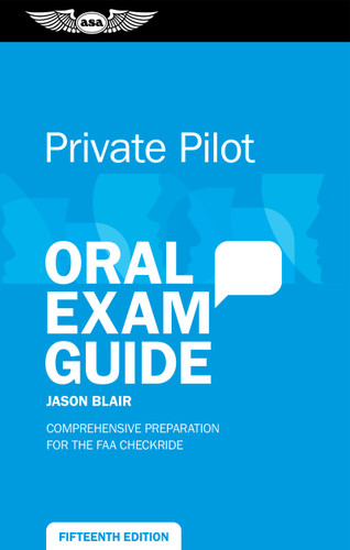 Private Pilot Oral Exam Guide (Comprehensive preparation for the FAA Checkride) - 9781644255544 by Jason Blair