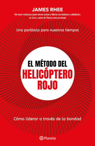El método del helicóptero rojo. Una parábola de nuestros tiempos: Cómo liderar a través de la bondad / Red helicopter (Spanish Edition) by James Rhee, 9786073935005