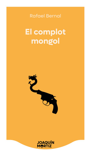 El complot mongol (Novela negra) / The Mongolian Conspiracy (Noir) (Spanish Edition) by Rafael Bernal, 9786073937290