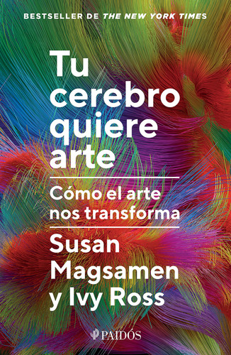 Tu cerebro quiere arte: Cómo el arte nos transforma / Your Brain on Art (Spanish Edition) by Susan Magsamen, 9786076391372