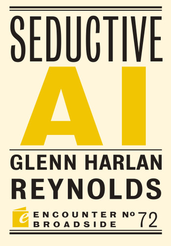 Seductive AI by Glenn Harlan Reynolds, 9781641775182