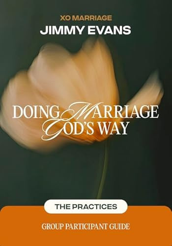 Doing Marriage God's Way The Practices Group Participant Guide by Jimmy Evans, 9781960870711