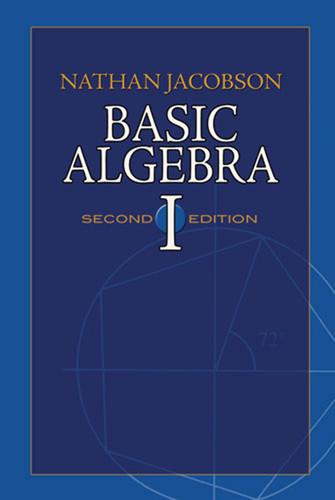Basic Algebra I (Second Edition) by Nathan Jacobson, 9780486471891