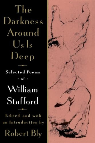 The Darkness Around Us is Deep (Selected Poems of William Stafford) by William Stafford, 9780060969165