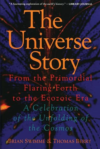 The Universe Story (From the Primordial Flaring Forth to the Ecozoic Era--A Celebration of the Unfol) by Brian Swimme, 9780062508355