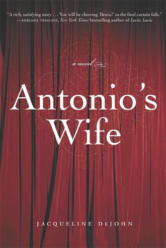 Antonio's Wife (A Novel) by Jacqueline DeJohn, 9780060745974