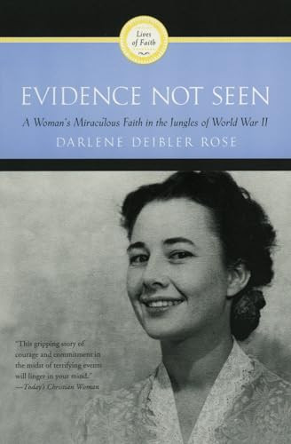 Evidence Not Seen (A Woman's Miraculous Faith in the Jungles of World War II) by Darlene Deibler Rose, 9780060670207
