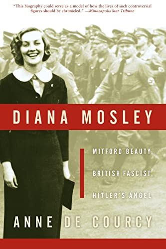 Diana Mosley (Mitford Beauty, British Fascist, Hitler's Angel) by Anne de Courcy, 9780060565336