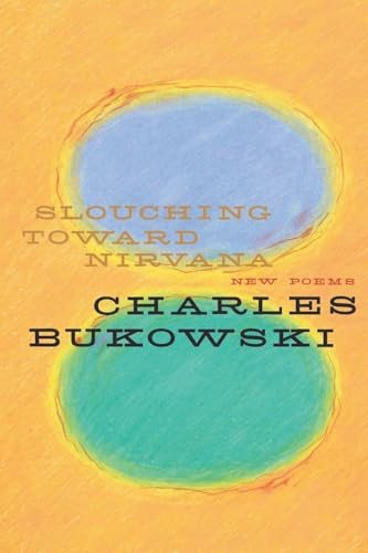 Slouching Toward Nirvana (New Poems) by Charles Bukowski, 9780060577049