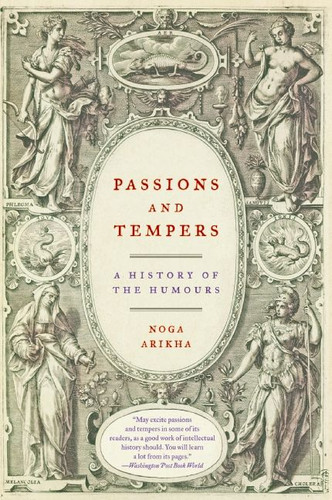 Passions and Tempers (A History of the Humours) by Noga Arikha, 9780060731175