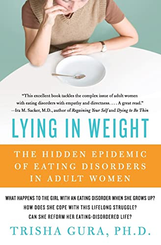 Lying in Weight (The Hidden Epidemic of Eating Disorders in Adult Women) by Trisha Gura, PhD, 9780060761493