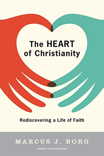 The Heart of Christianity (Rediscovering a Life of Faith) by Marcus J. Borg, 9780060730680