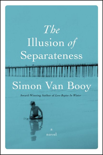 The Illusion of Separateness (A Novel) by Simon Van Booy, 9780062112248