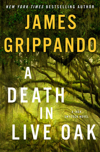 A Death in Live Oak (A Jack Swyteck Novel) by James Grippando, 9780062657800