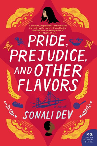 Pride, Prejudice, and Other Flavors (A Novel) by Sonali Dev, 9780062839053