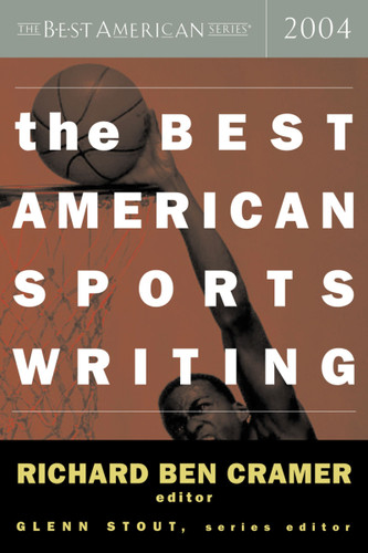 The Best American Sports Writing 2004 by Glenn Stout, Richard Ben Cramer, 9780618251391