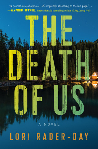 The Death of Us (A Novel) by Lori Rader-Day, 9780063293335