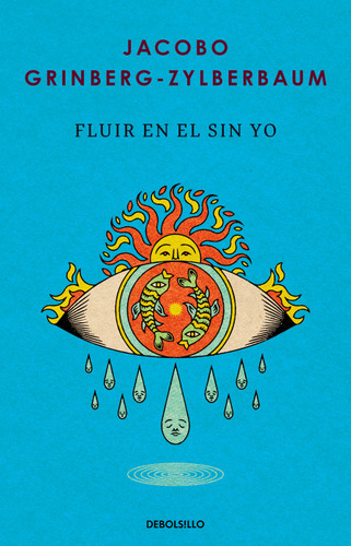 Fluir en el sin yo / Flowing in the No-Self (Spanish Edition) by Jacobo Grinberg-Zylberbaum, 9798890987464