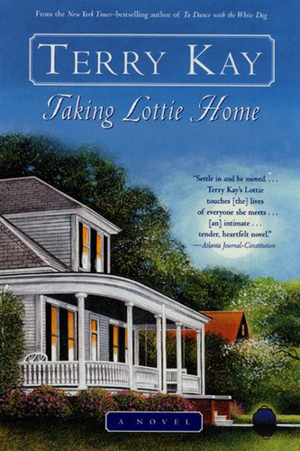Taking Lottie Home (A Novel) by Terry Kay, 9780060937010
