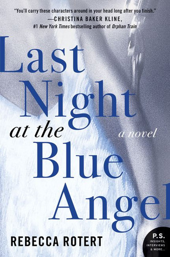 Last Night at the Blue Angel (A Novel) by Rebecca Rotert, 9780062315298