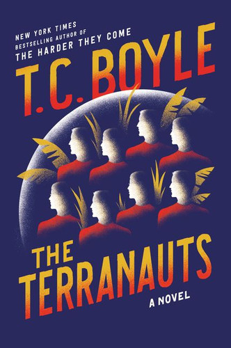 The Terranauts (A Novel) by T.C. Boyle, 9780062349415