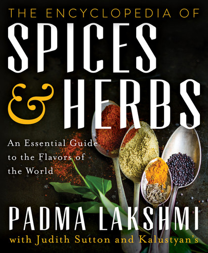 The Encyclopedia of Spices and Herbs (An Essential Guide to the Flavors of the World) by Padma Lakshmi, 9780062375230