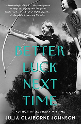 Better Luck Next Time (A Novel) by Julia Claiborne Johnson, 9780062916365