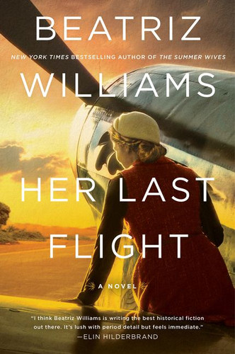 Her Last Flight (A Novel) by Beatriz Williams, 9780062834799