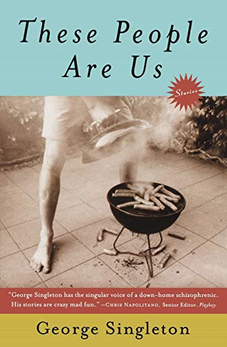 These People Are Us (Stories) by George Singleton, 9780156012744