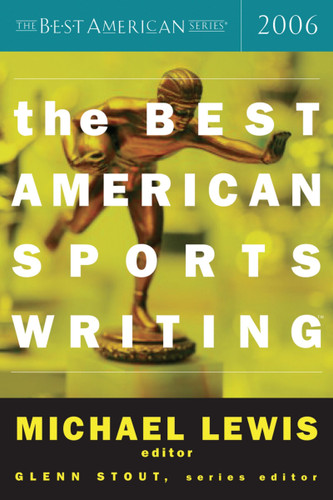 The Best American Sports Writing 2006 by Glenn Stout, Michael Lewis, 9780618470228