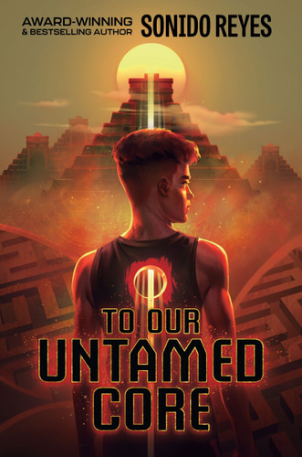 To Our Untamed Core by Sonido Reyes, 9780063358447