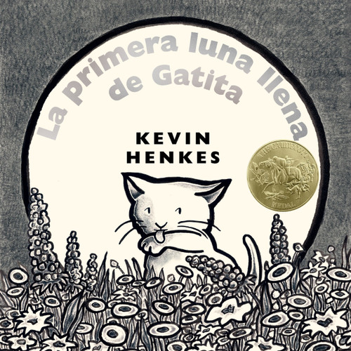 La primera luna llena de Gatit (A Kitten's First Full Moon (Spanish edition), A Caldecott Award Winner) by Kevin Henkes, Kevin Henkes, 9780063517134