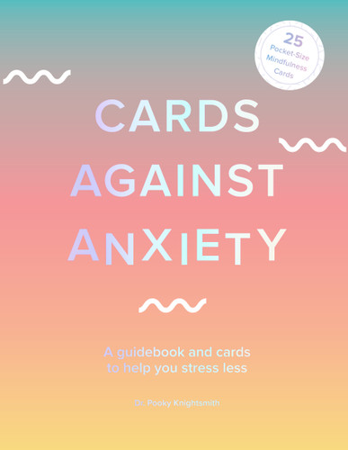 Cards Against Anxiety Guidebook & Card Set (A Guidebook and Cards to Help You Stress Less) by Pooky Knightsmith, 9781419743757