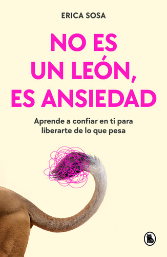 No es un león, es ansiedad / It's Not a Lion, It's Anxiety (Spanish Edition) by Erica Sosa, 9788402431080