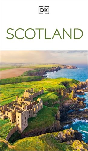 DK Scotland (Must-See Sights. Culture & History. Detailed Maps & Tours. Covers Edinburgh, Glasgow, the Highlands) by DK Travel, 9780241813003