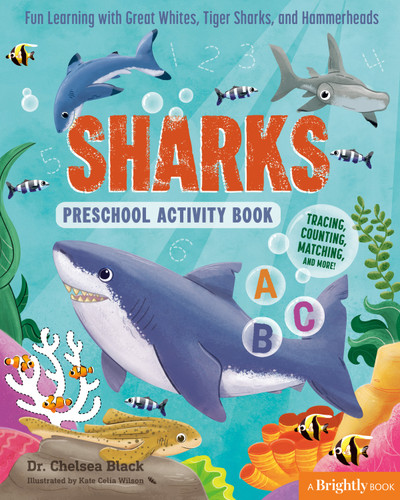 Sharks Preschool Activity Book (Fun Learning with Great Whites, Tiger Sharks, and Hammerheads) by Dr. Chelsea Black, Kate Celia Wilson, Brightly, 9798217150953