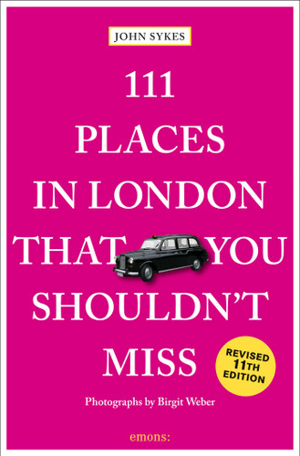 111 Places in London That You Shouldn't Miss - 9783740829285 by John Sykes, 9783740829285