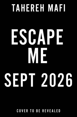 Escape Me by Tahereh Mafi, 9780063419100