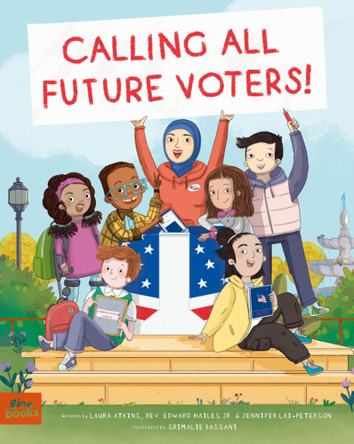 Calling All Future Voters! by Ed Hailes Jr, Laura Atkins, Jennifer Lai Peterson, Srimalie Bassani, 9781962351010