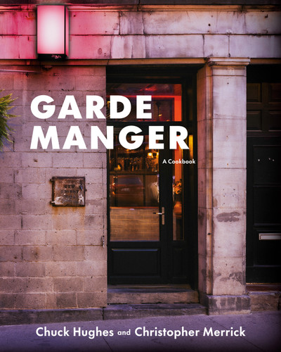 Garde Manger (A Cookbook) by Chuck Hughes, Christopher Merrick, 9781037800535