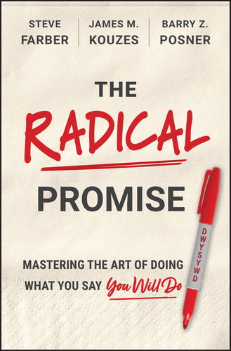 The Radical Promise (Mastering The Art of Doing What You Say You Will Do) by Steve Farber, James M. Kouzes, Barry Z. Posner, 9781394426966
