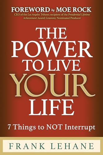 The Power to Live Your Life (7 Things to NOT Interrupt) by FRANK LEHANE, 9781636989884