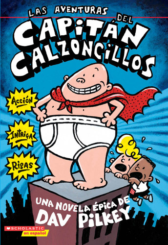 Las aventuras del Capitán Calzoncillos: Spanish language edition of The Adventures of Captain Underpants (Captain Underpants #1) by Dav Pilkey, Dav Pilkey, 9780439226486