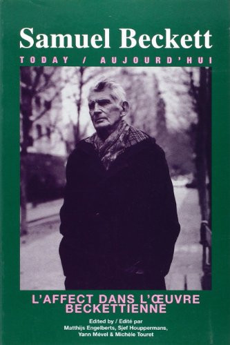 L'Affect dans l'oeuvre beckettienne (French Edition) by Matthijs Engelberts, Sjef Houppermans, Yann Mével, Michèle Touret, 9789042012646