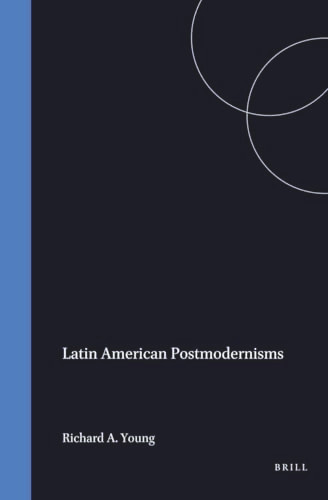 Latin American Postmodernisms by Richard A. Young, 9789042002500